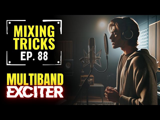 Come usare il Multiband Exciter per mixare voci perfette - Mixing Tricks #88