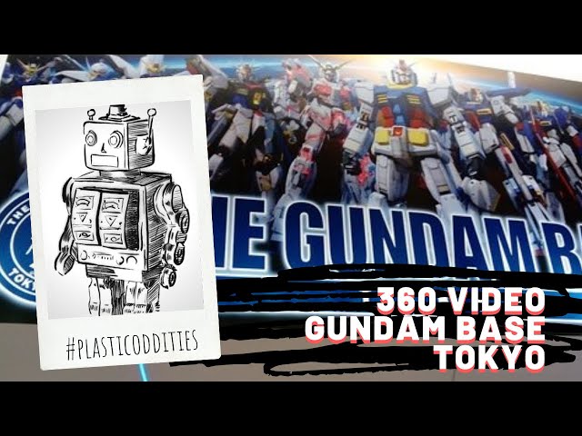 #plasticoddities .:. Japan Vlogs 2019. 360 inside Gundam Base Tokyo