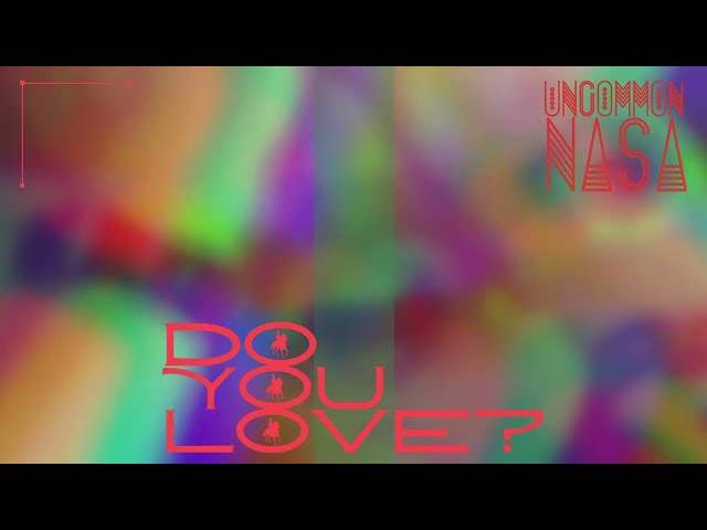 Uncommon Nasa  - Do You Love? (Official Audio Stream)