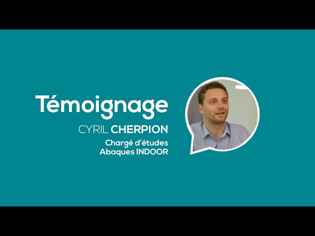 #TEMOIGNAGE -  Cyril Cherpion, Chargé d'études INDOOR