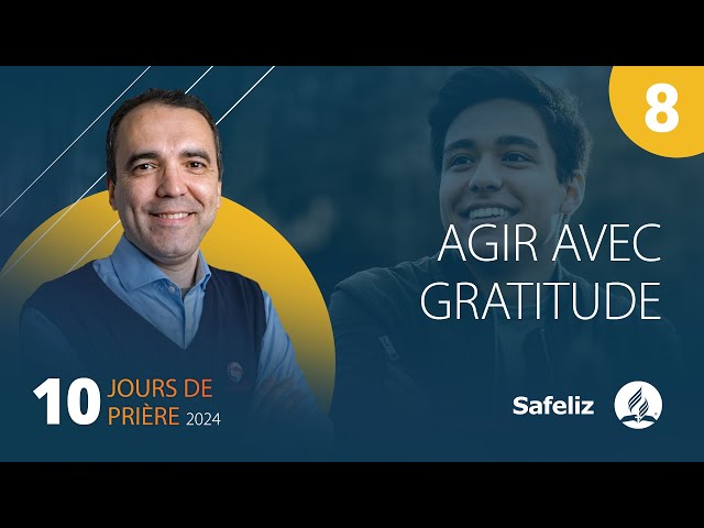 10 Jours de Prière 2024 – Jour 8 – Agir avec gratitude avec Rickson Nobre