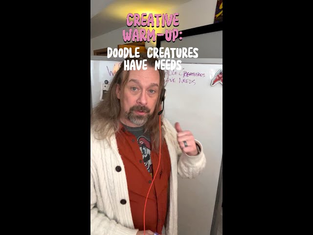 Doodle Creatures Have Needs - a creative warm up for yourself or for facilitating a whole group