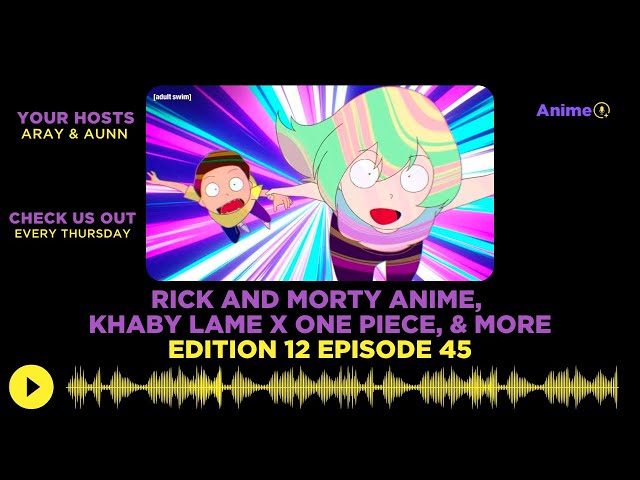 Rick And Morty Anime, Khaby Lame X One Piece, & More | Anime+ News Ed: 12 E: 45