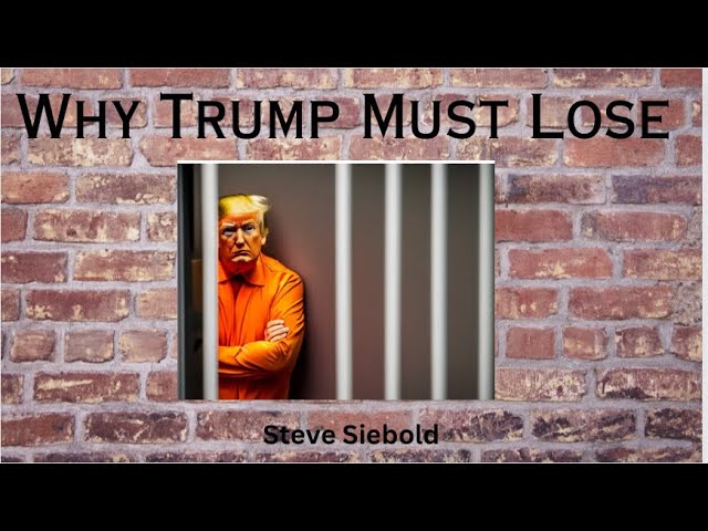 Why Trump Must Lose