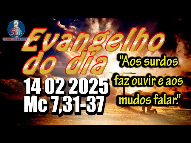 EVANGELHO DO DIA 14/02/2025 COM REFLEXÃO. Evangelho (Mc 7,31-37)