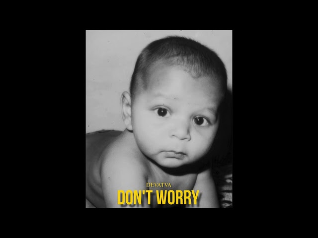 Don't Worry - DEVATVA (Official audio) 2024