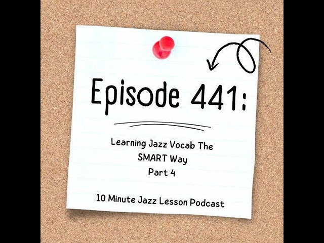 Episode 441 - Learning Jazz Vocab The Smart Way Part 4