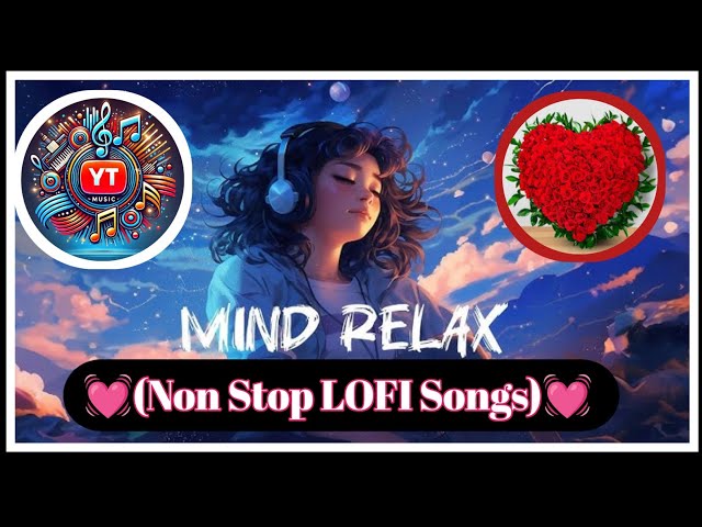 💓💓Non-stop ||Mind Relax Lofi songs || Slowed And Reverb Song ||Heart touching Lo-fi songs|| #music💓💓