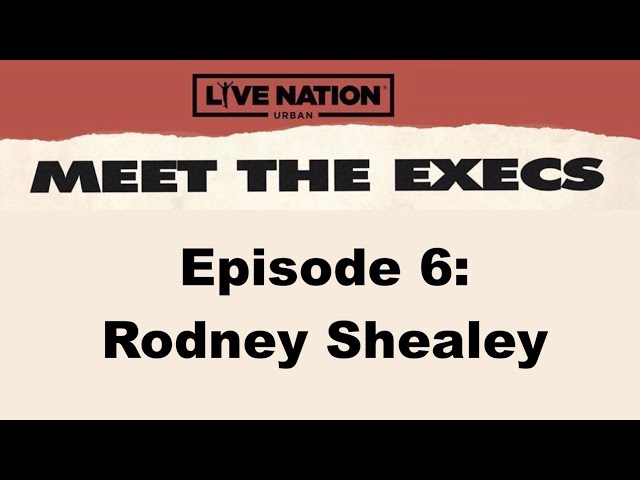 Live Nation Urban Presents – Meet the Execs - Episode 6: Rodney Shealey