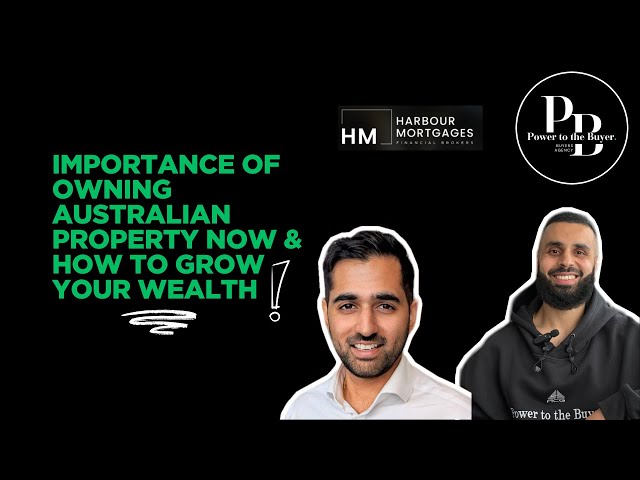 Importance of owning Australian property now & how to grow your wealth!