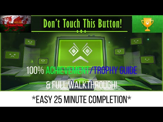 Don't Touch This Button - 100% Achievement/Trophy Guide& FULL Walkthrough. EASY 25 Minute Completion