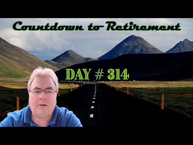 Countdown To #retirement - Day 314