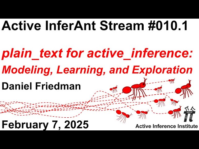 Active InferAnt Stream 010.1 ~ plain_text for active_inference: Modeling, Learning, and Exploration