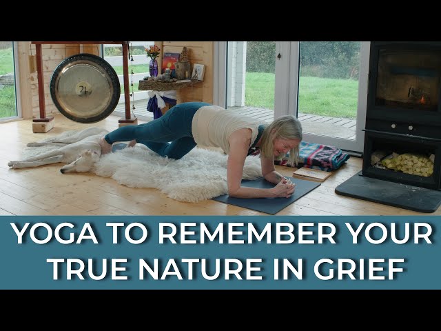 Yoga To Remember Your True Nature In Grief