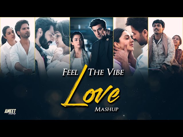 Feel the Vibe - Love Mashup 2024 | AMEET Mashup | Arijit Singh Love Song | Best 20's Love Lofi Vibe