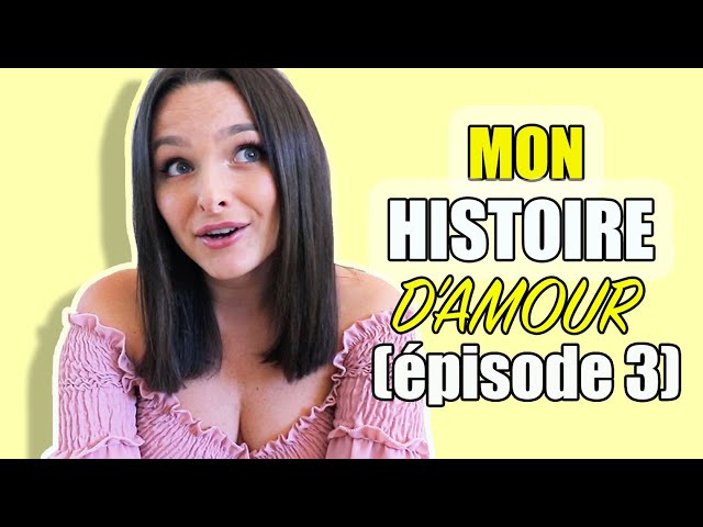 LA RUPTURE - Mon histoire d'amour (épisode 3)