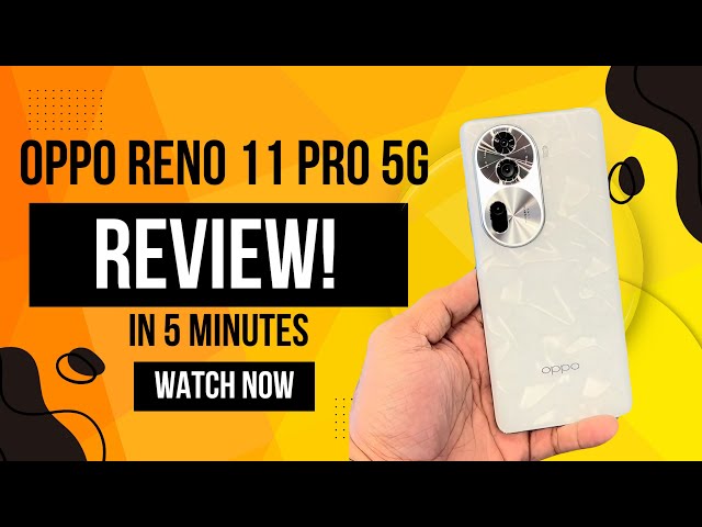 Oppo Reno 11 Pro 5G Review: With Dimensity 8200 - OVER PRICED???