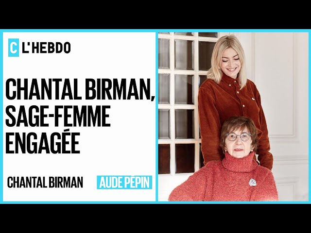 Le quotidien engagé d’une sage-femme, avec Chantal Birman et Aude Pépin - C l’hebdo - 16/10/2021