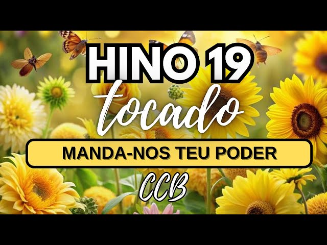 HINO 19 - MANDA-NOS TEU PODER HINÁRIO 5 CCB (tocado)