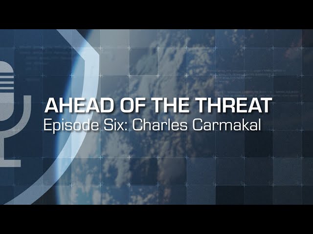 Ahead of the Threat Podcast: Episode Six - Charles Carmakal