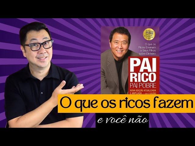 O QUE OS RICOS FAZEM E VOCÊ NÃO, SEGUNDO ROBERT KIYOSAKI