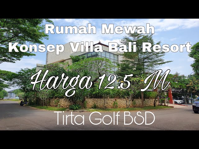 Rumah Mewah Tirta Golf BSD - Villa Mewah Bali Resort Style