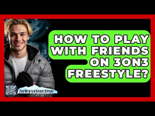 How To Play With Friends On 3ON3 Freestyle? - The Winter Sport Xpert