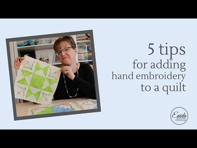 Five tips for adding embroidery to a quilt