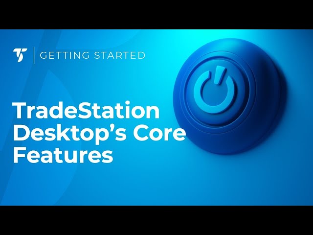 Tradestation Desktop's Core Features