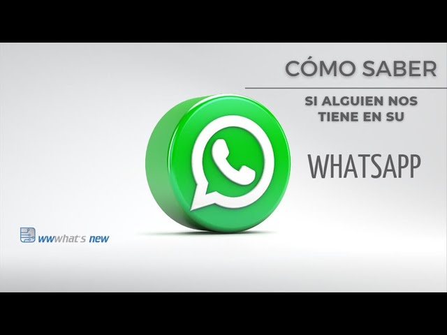 Cómo saber si alguien nos tiene en su Whatsapp