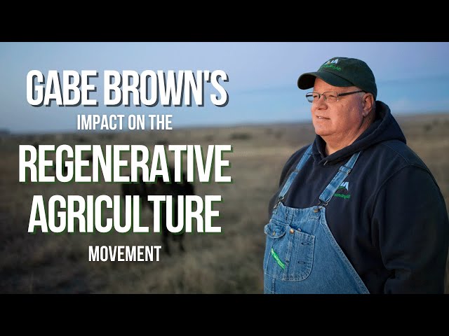 Gabe Brown & Regenerative Agriculture