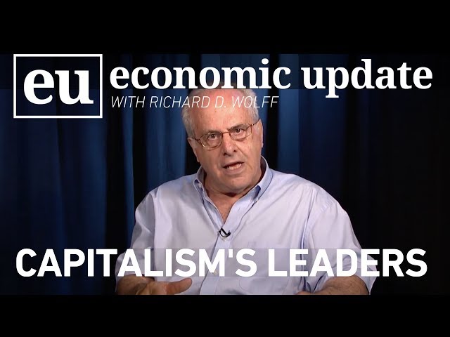 Economic Update:  Capitalism's Leaders