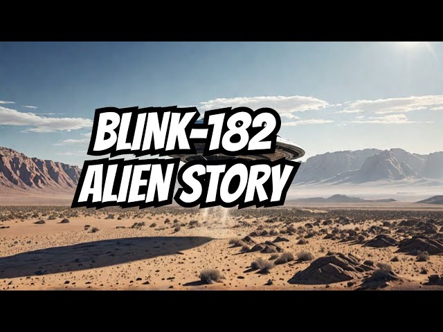 Aliens Exist: The Story Behind the Blink-182 Classic