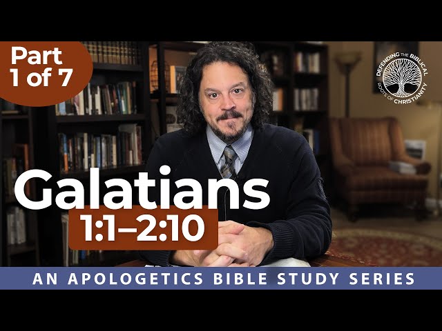 Galatians (Part 1) – Gal. 1:1—2:10 — An Apologetics Bible Study