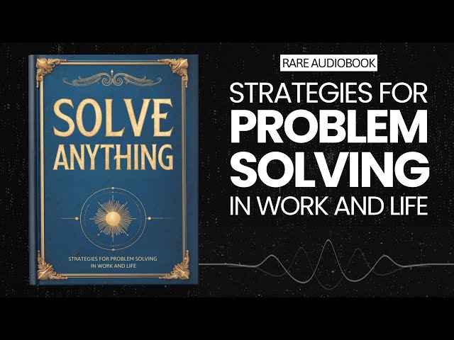 Solve Anything: Strategies for Problem Solving in Work and Life Audiobook