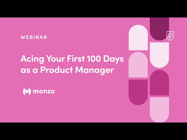 Webinar: Acing Your First 100 Days as a PM by Monzo Product Leader, Vik Lakhotia