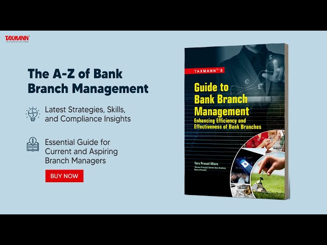 Taxmann's Guide to Bank Branch Management – Enhancing Efficiency & Effectiveness of Bank Branches