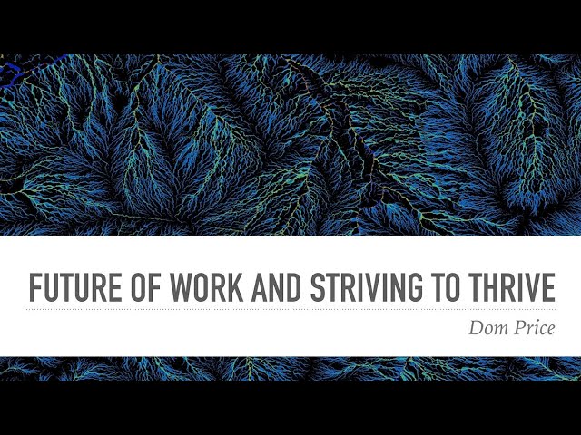 Keynote: "Future of Work and striving to thrive" - Dom Price