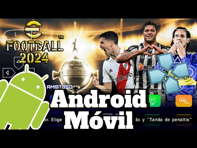 Descargar Pes Libertadores 2024 para Android/Móvil (PPSSPP) con narradores español EFOOTBALL 2024