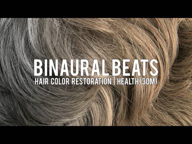 BINAURAL BEATS: Hair Color Restoration / Health