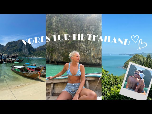 VLOG: Vores 16 dage i Thailand! (Phuket, Phi Phi & Yao Yai)