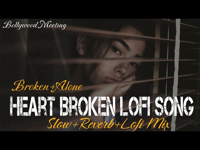 HEART BROKEN 💔 LOFI SONGS MASHUP TRENDING SUPERHIT HINDI SAD LOFI SONG #sad #trending #songs