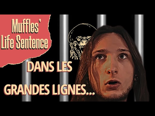 Muffles' Life Sentence, Dans les Grandes Lignes...