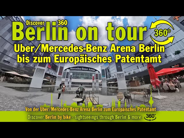 Von der Uber Arena / Mercedes-Benz Arena Berlin zum Europäisches Patentamt in Kreuzberg