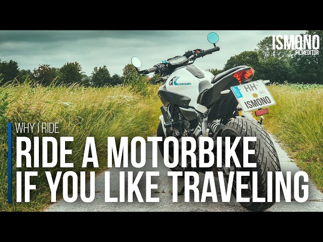 If you like to travel, ride a motorbike // WHY I RIDE