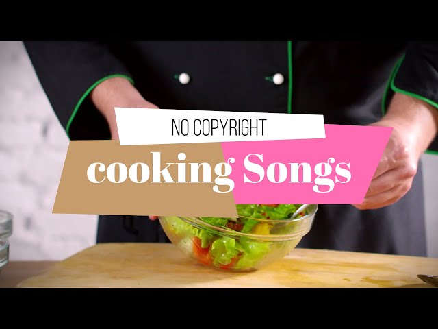 Cooking Songs No Copyright - Background Music #1