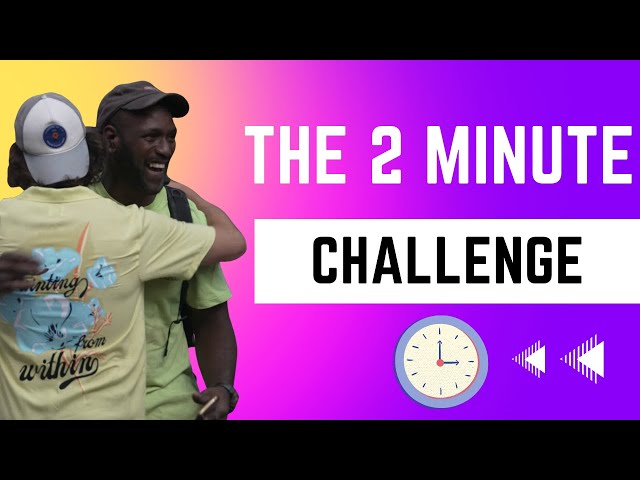 The 2 Minute Challenge