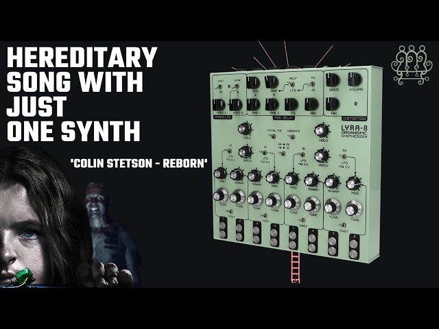 Hereditary song with just one synth - Lyra 8 - Colin Stetson 'Reborn'