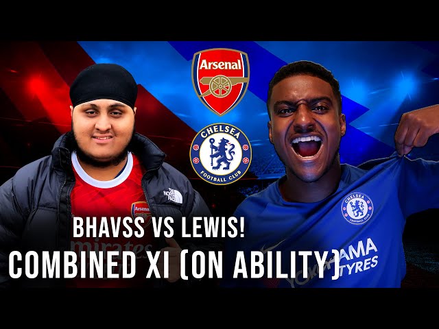 Arsenal vs Chelsea Combined XI (on ability) FT @Bhavss14