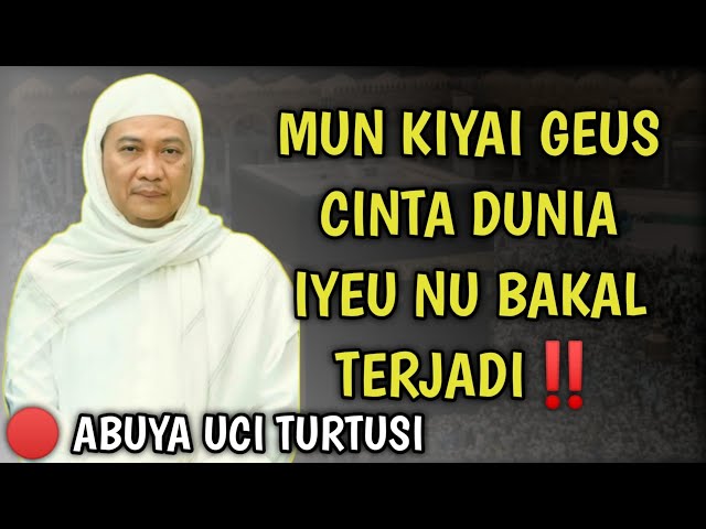 PENYAKIT BATIN | LAMUN KIYAI GEUS CINTA DUNIA IYEU NU BAKAL TERJADI...‼️| ABUYA UCI TURTUSI CILONGOK